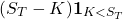 \[(S_T - K)\textbf{1}_{K < S_T}\]