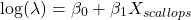 \[\log(\lambda) = \beta_0 + \beta_1 X_{scallops}\]