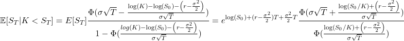 \[\mathbb{E}[S_T | K < S_T] = E[S_T] \frac{\Phi(\sigma\sqrt{T} - \frac{\log(K) - \log(S_0) - \left( r - \frac{\sigma^2}{2}\right)}{\sigma\sqrt{T}})}{1-\Phi(\frac{log(K) - \log(S_0) - \left( r - \frac{\sigma^2}{2}\right)}{\sigma\sqrt{T}})} = e^{\log(S_0) + (r-\frac{\sigma^2}{2})T + \frac{\sigma^2}{2}T} \frac{\Phi(\sigma\sqrt{T} + \frac{\log(S_0/K) + \left( r - \frac{\sigma^2}{2}\right)}{\sigma\sqrt{T}})}{\Phi(\frac{\log(S_0/K) + \left( r - \frac{\sigma^2}{2}\right)}{\sigma\sqrt{T}})}\]