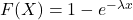 F(X) = 1 - e^{-\lambda x}