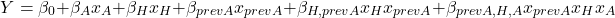 \[Y = \beta_0 + \beta_A x_A + \beta_H x_H + \beta_{prev A} x_{prev A} + \beta_{H, prevA} x_H x_{prev A} + \beta_{prev A, H, A} x_{prev A} x_H x_A\]