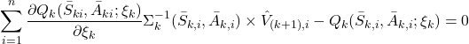 \[\sum_{i=1}^n \frac{\partial Q_k (\bar{S}_{ki}, \bar{A}_{ki}; \xi_k)}{\partial \xi_k} \Sigma_k^{-1} (\bar{S}_{k, i}, \bar{A}_{k,i}) \times { \hat{V}_{(k+1),i} - Q_k(\bar{S}_{k, i}, \bar{A}_{k,i}; \xi_k) } = 0\]