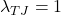 \lambda_{TJ} = 1