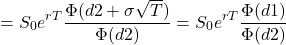 \[= S_0 e^{rT} \frac{\Phi(d2 + \sigma\sqrt{T})}{\Phi(d2)} = S_0 e^{rT} \frac{\Phi(d1)}{\Phi(d2)}\]