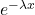 e^{-\lambda x}