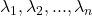 \lambda_1, \lambda_2, ..., \lambda_n
