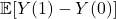 \mathbb{E} [Y(1) - Y(0)]