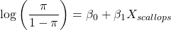 \[\log\left(\frac{\pi}{1 - \pi}\right) = \beta_0 + \beta_1 X_{scallops}\]